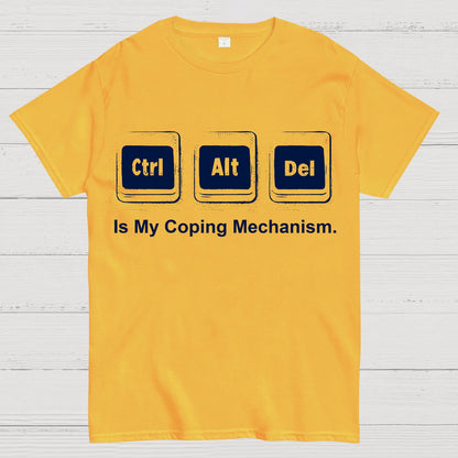 Ctrl + Alt + Del Is My Coping Mechanism Funny Geek T-Shirt