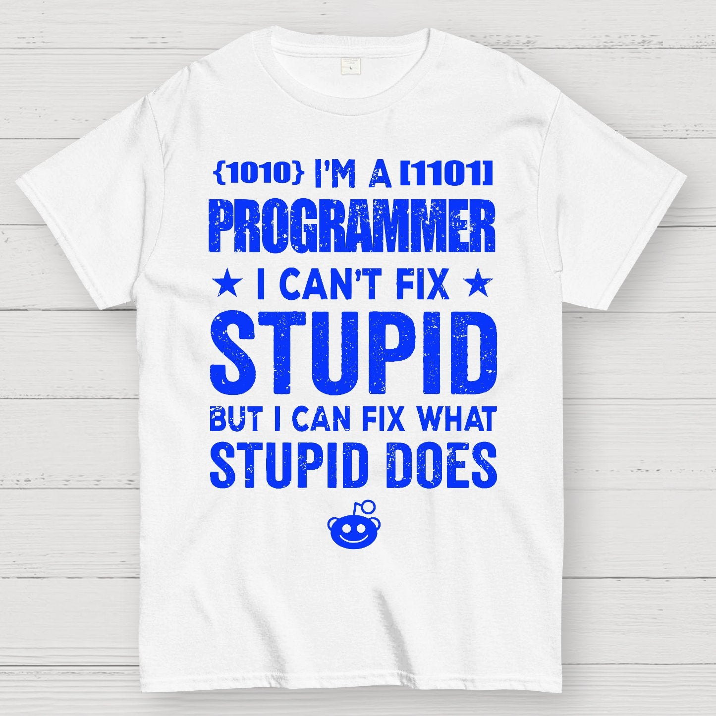 I Am A Programmer I Cant Fix Stupid Funny Geek T-Shirt