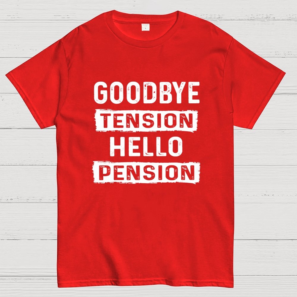 Funny Retirement Goodbye Tension Hello Pension Geek T-Shirt