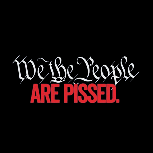 We The People Are Pissed Off T-Shirt