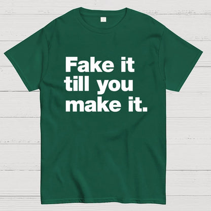 Fake It.  Till You Make It. Geek T-Shirt