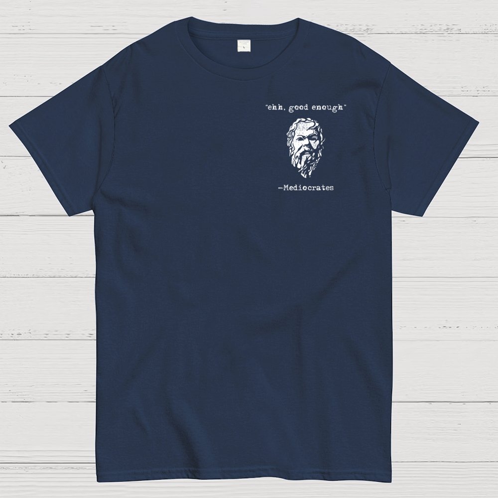 Mediocrates eh Good Enough Front And Back Printing Geek T-Shirt