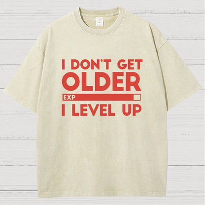 I Dont Get Older I Level Up Funny Gamer Geeky Vintage Distressed T-shirt