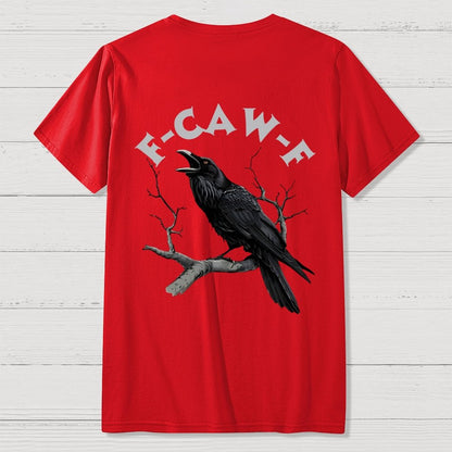 F-Caw-F Funny Crow Unisex Back Printing Geek T-Shirt