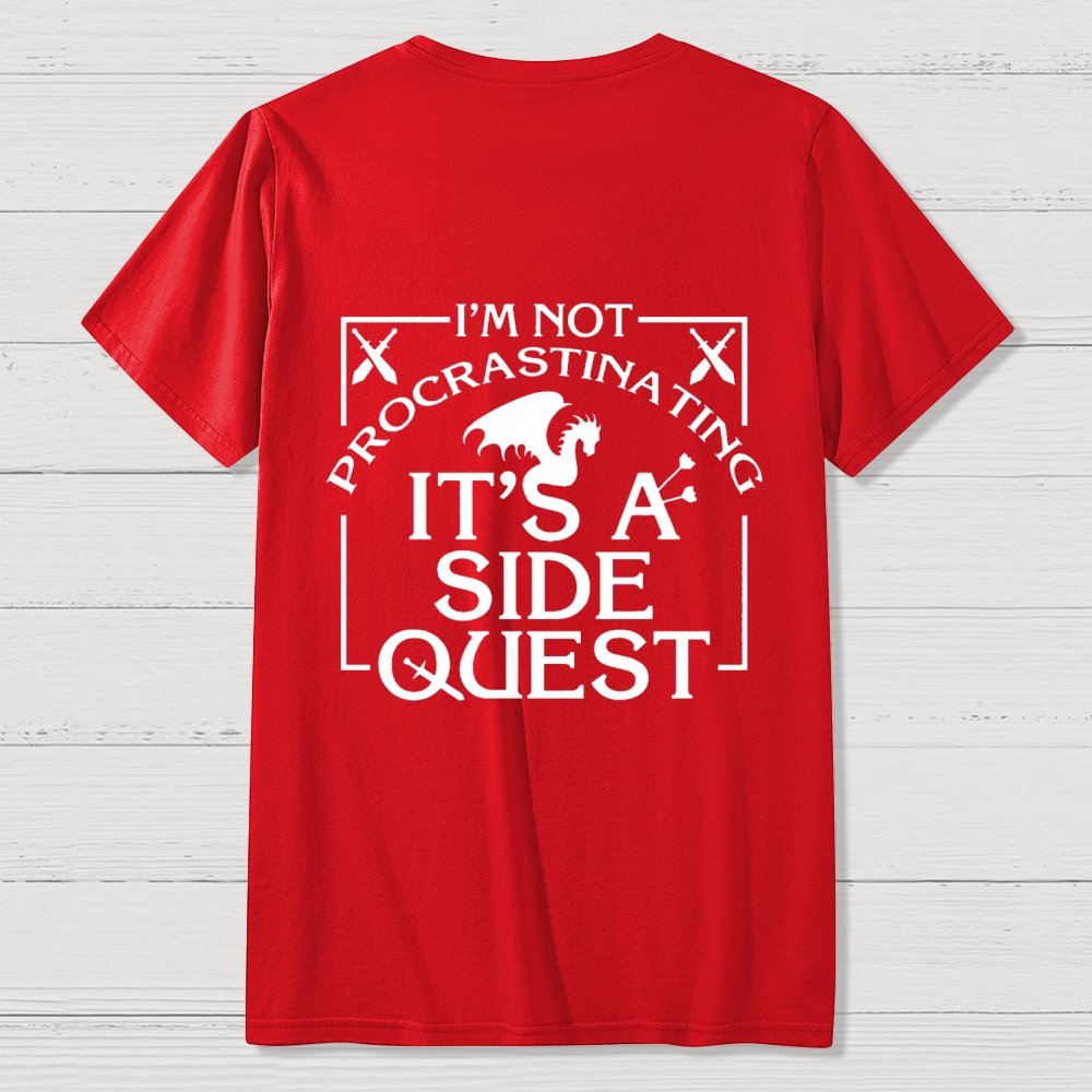 I'm Not Procrastinating It's A Side Quest  Front And Back Printing Geek T-Shirt