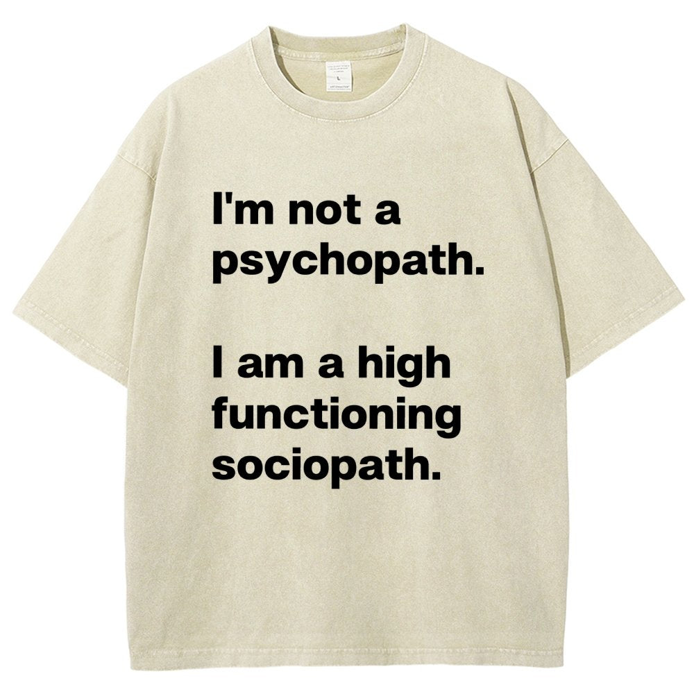 I'm Not A Psychopath I'm A High Functioning Sociopath Vintage Distressed T-shirt