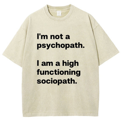 I'm Not A Psychopath I'm A High Functioning Sociopath Vintage Distressed T-shirt