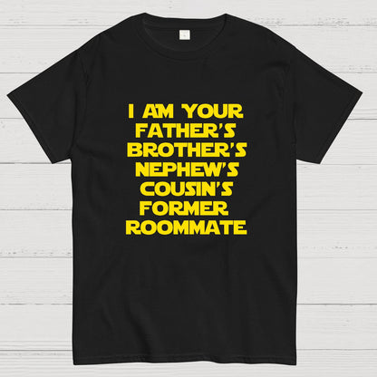 Spaceballs Quote I Am Your Father's Brother's Nephew's Cousin's Former Roommate Geek T-Shirt