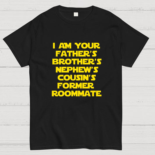 Spaceballs Quote I Am Your Father's Brother's Nephew's Cousin's Former Roommate Geek T-Shirt