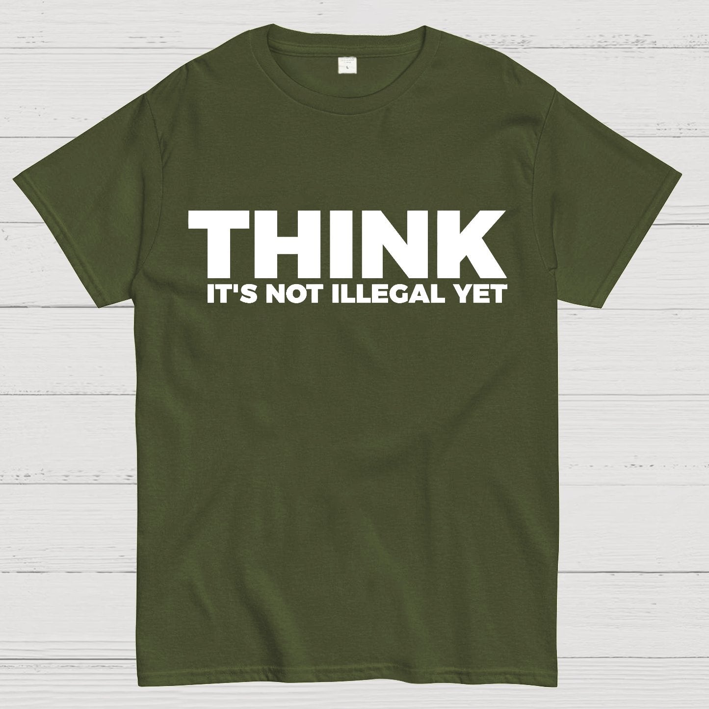 Sarcasm Think It's Not Illegal Yet Geek T-Shirt