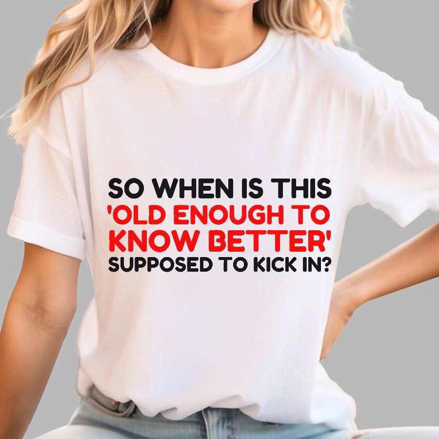 Old Enough To Know Better Geek T-Shirt