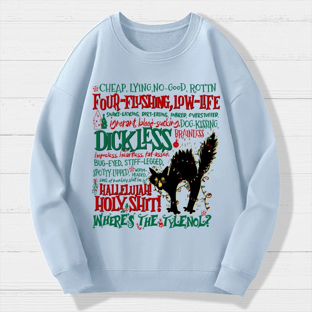 Hallelujah Holy Shit Where's The Tylenol Geek Cotton Sweatshirt