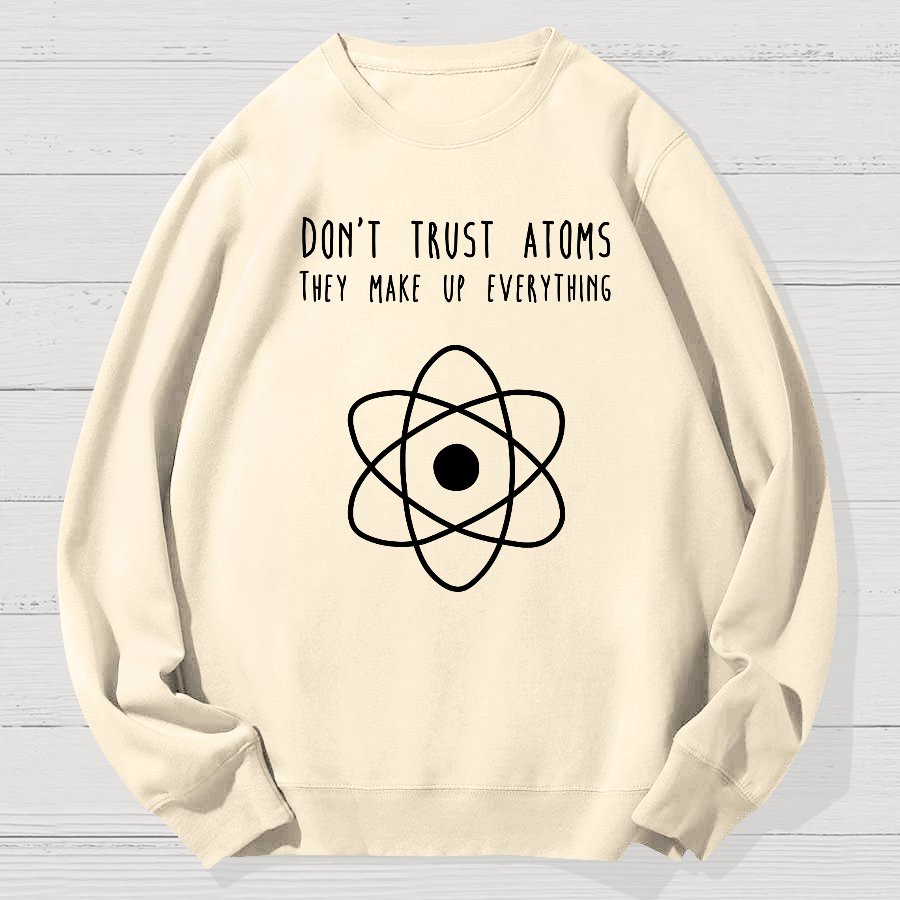Don't Trust Atoms Essential Geek Cotton Sweatshirt