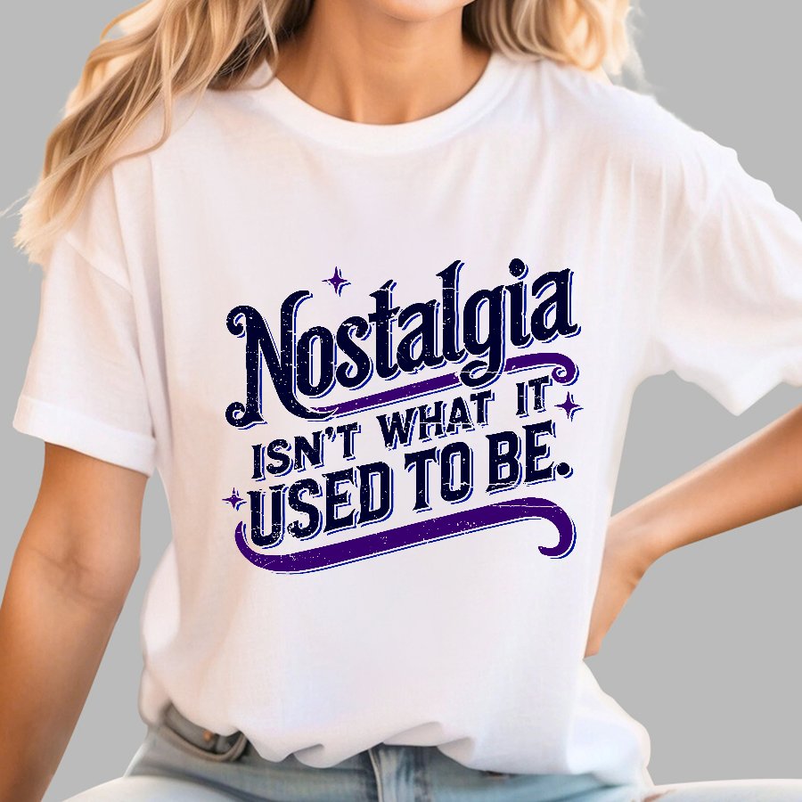 Nostalgia Isn't What It Used To Be Geek T-Shirt