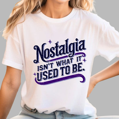Nostalgia Isn't What It Used To Be Geek T-Shirt