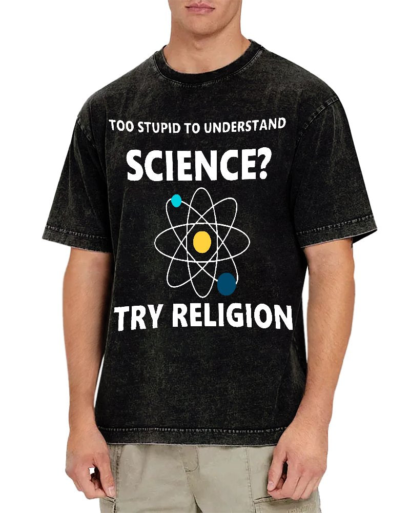 Too Stupid To Understand Science Try Religion Vintage Distressed T-shirt