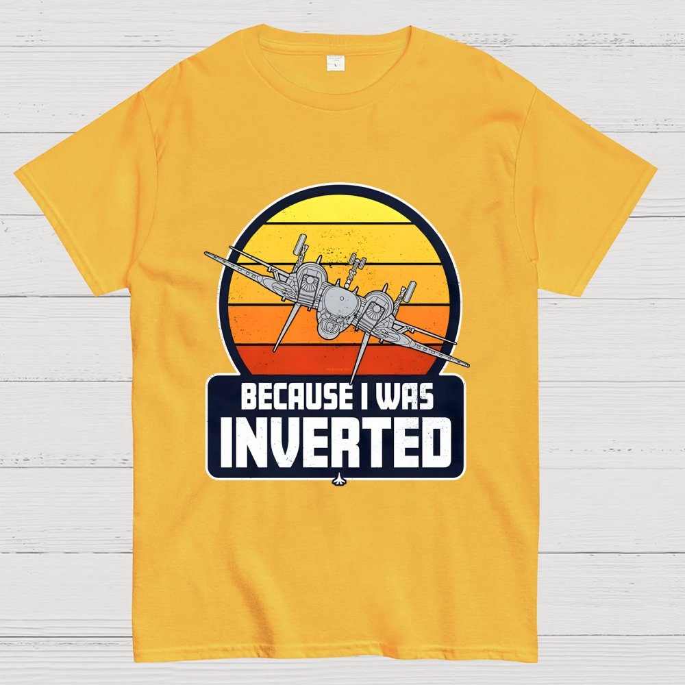 Because I Was Inverted Unisex Geek T-Shirt