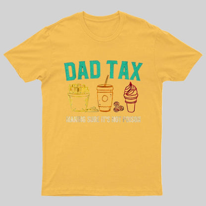 Dad Tax Making Sure It's Not Poison Funny Geeky T-Shirt