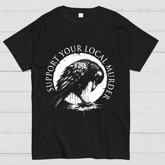 Support Your Local Murder  Geek T-Shirt