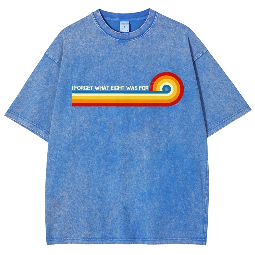 I Forget What Eight Was For Vintage Distressed T-shirt
