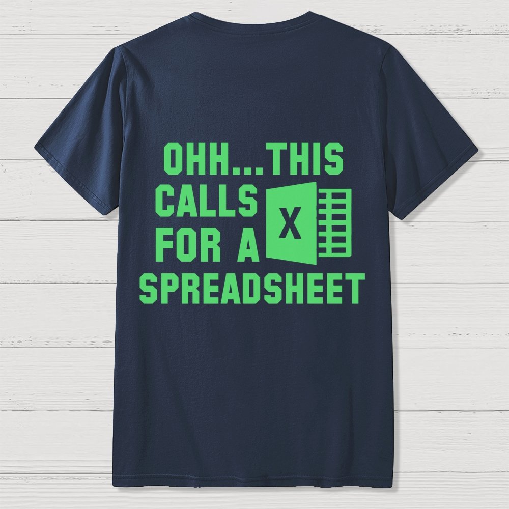 Ohh...This Calls for a Spreadsheet  Back Printing Geek T-Shirt