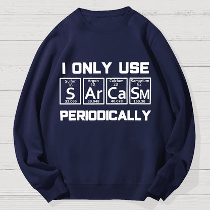 Sarcasm Periodic Table Element Shirt Weird Science Geek Cotton Sweatshirt