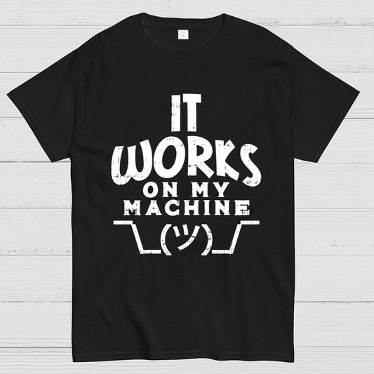It Works on My Machine Geek T-Shirt
