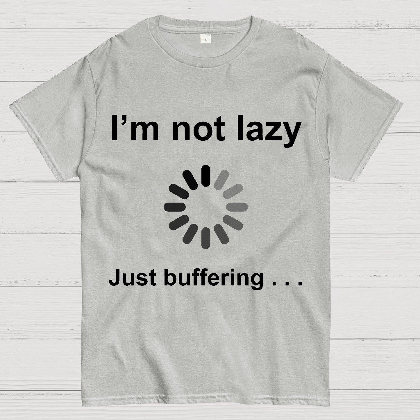 I'm Not Lazy - Just Buffering Geek T-Shirt