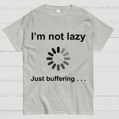 I'm Not Lazy - Just Buffering Geek T-Shirt