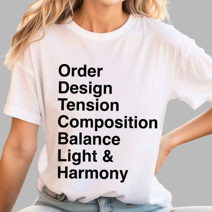 Order, Design, Tension, Composition, Balance, Light and Harmony Unisex Geek T-Shirt