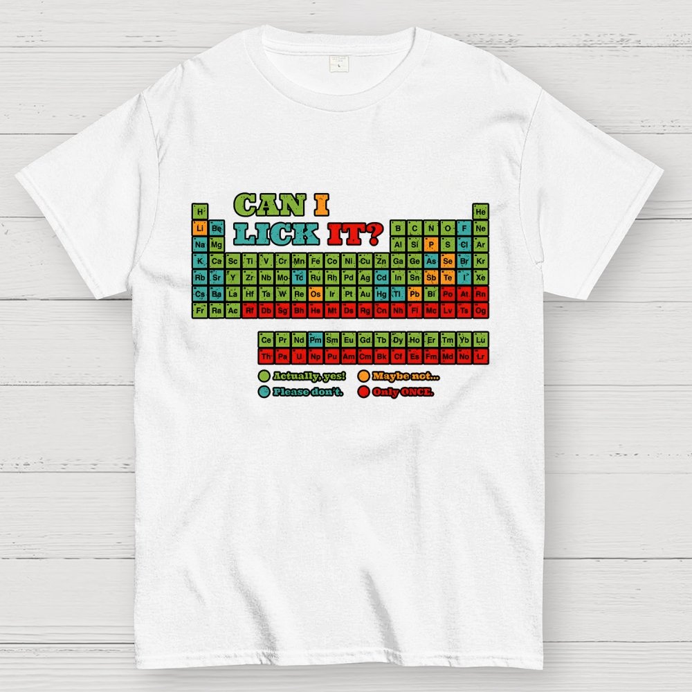 Can I Lick It? Periodic Table Unisex Geek T-Shirt