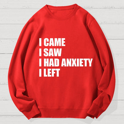 I Came I Saw and Have Anxiety I Left Geek Cotton Sweatshirt
