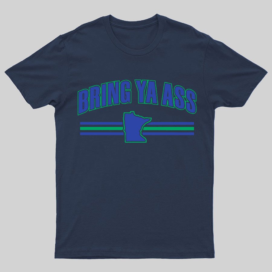 Bring Ya Ass To Minnesota Geeky T-Shirt