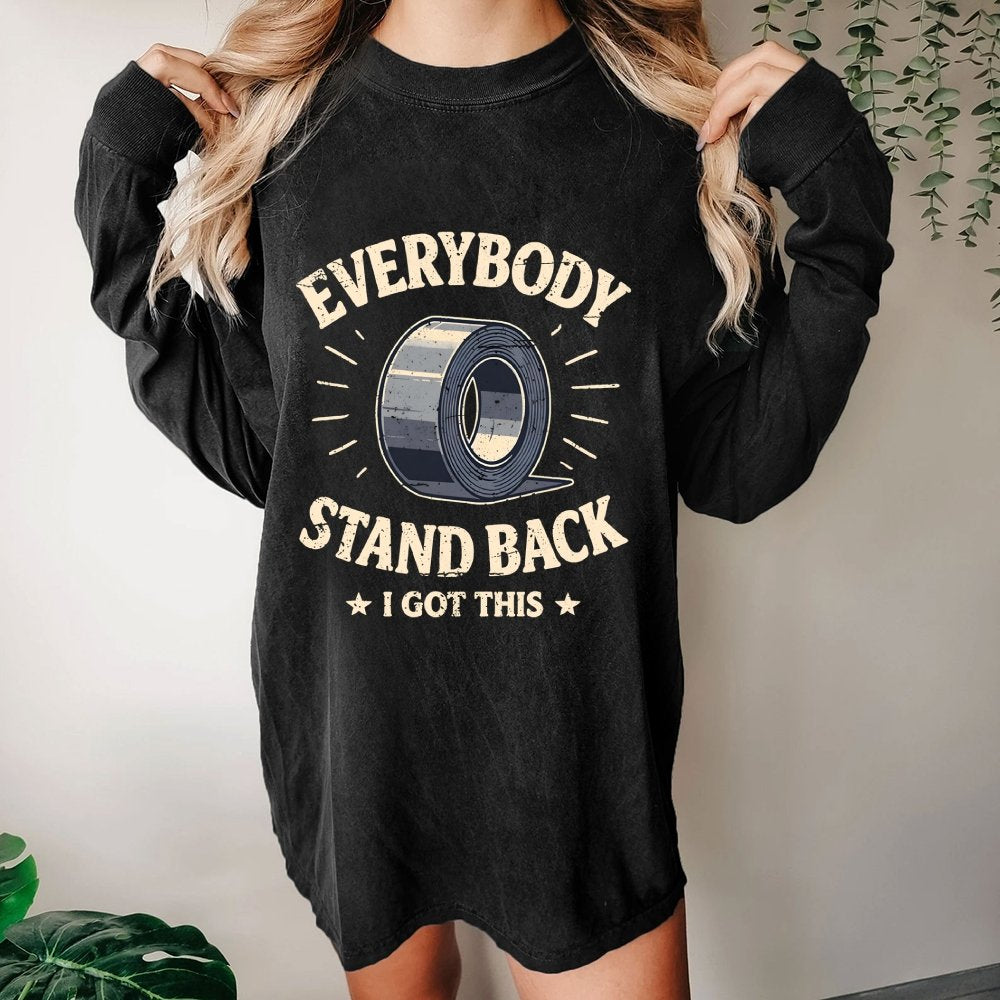Everybody Stand Back. I Got This Washed Long Sleeve Tee