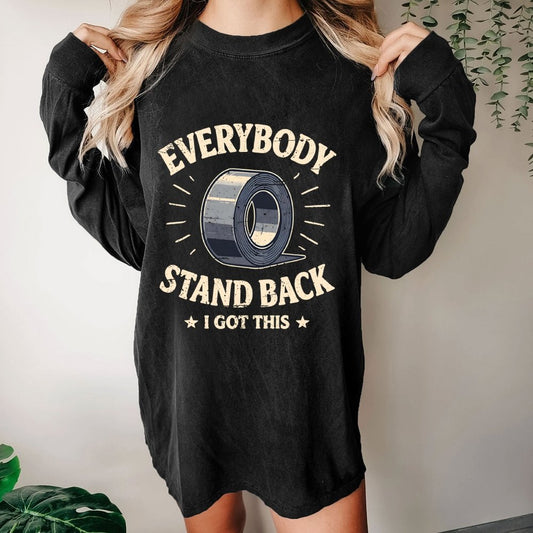 Everybody Stand Back. I Got This Washed Long Sleeve Tee
