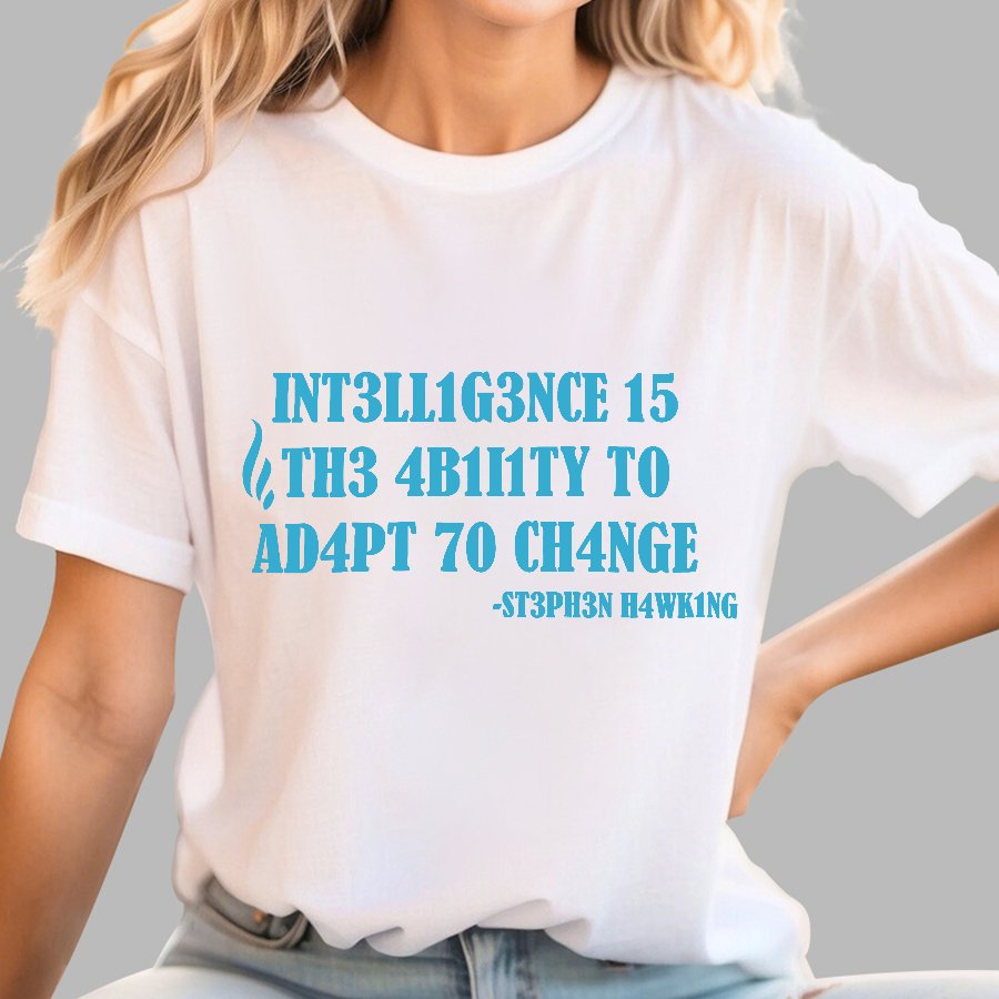 Intelligence Is The Ability To Adapt To Change Geek T-Shirt