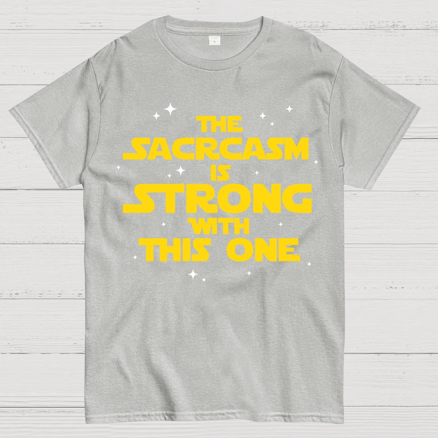 The Sarcasm Is Strong With This One Geek T-Shirt