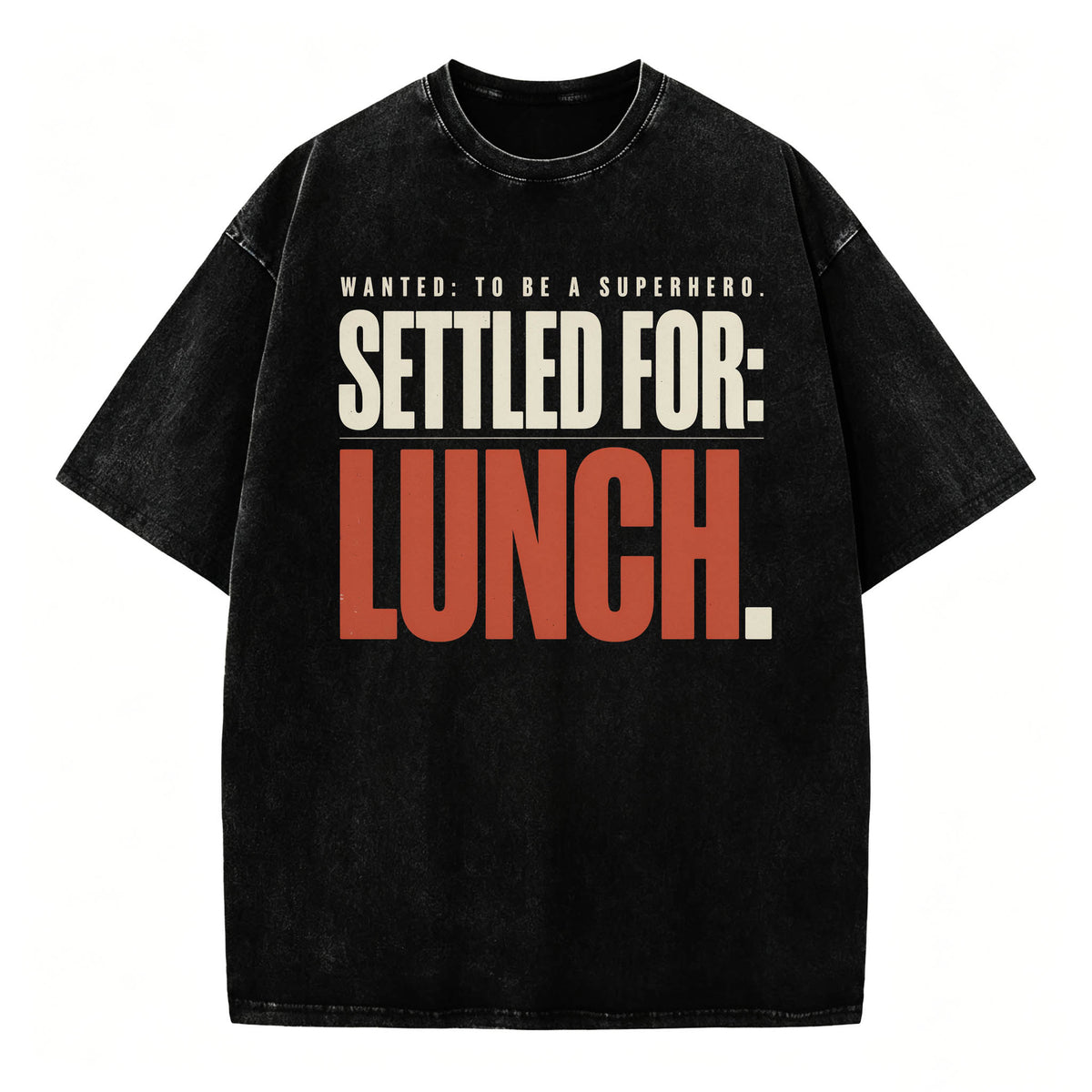 Wanted To Be A Superhero. Settled For Lunch. Funny Sarcastic Graphic T-Shirt