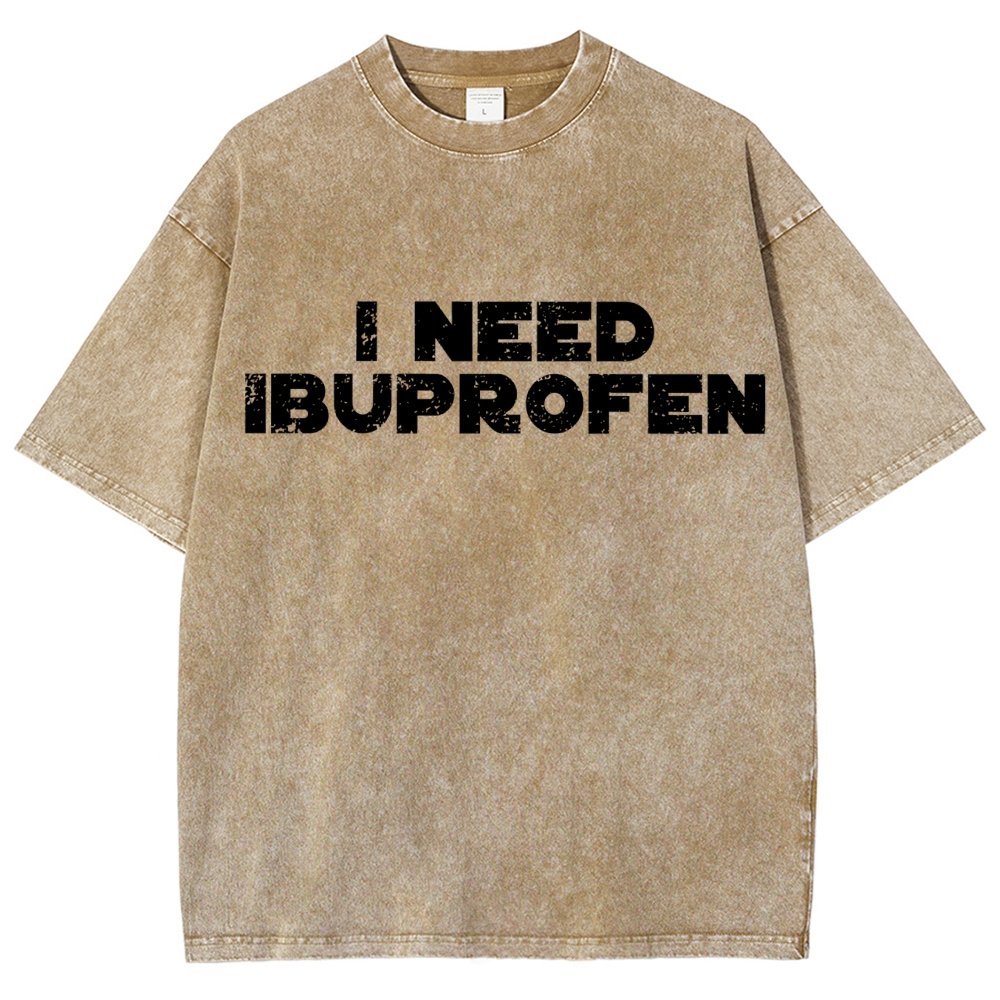 I Need Ibuprofen- Vintage Distressed T-shirt