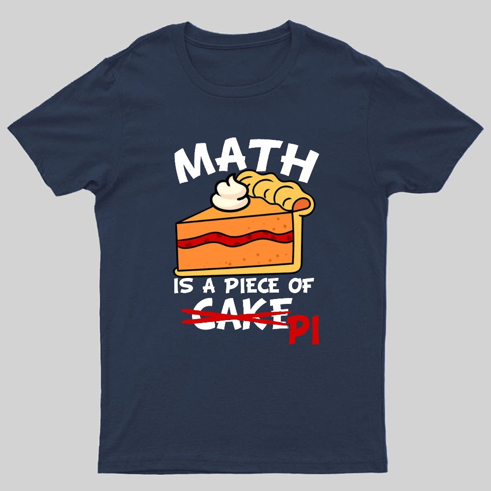Math Is A Piece Of Cake Geeky T-Shirt