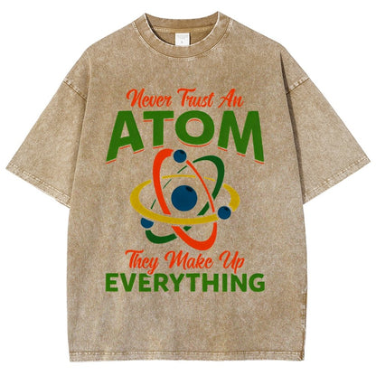 Never trust an atom  they make up everything Big Bang Humor Vintage Distressed T-shirt