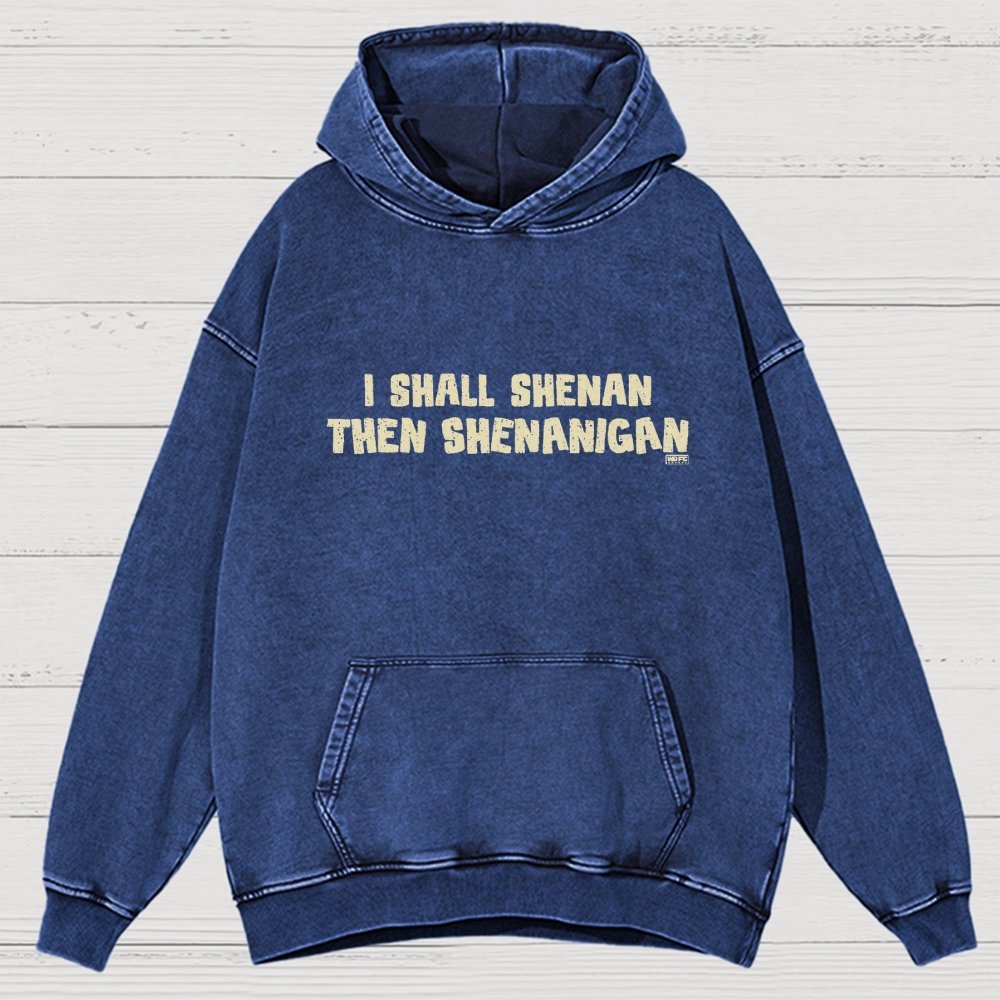I Shall Shenan Then Shenanigan Vintage Distressed Hoodie