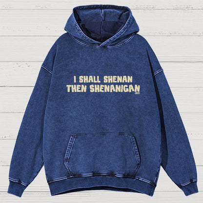 I Shall Shenan Then Shenanigan Vintage Distressed Hoodie