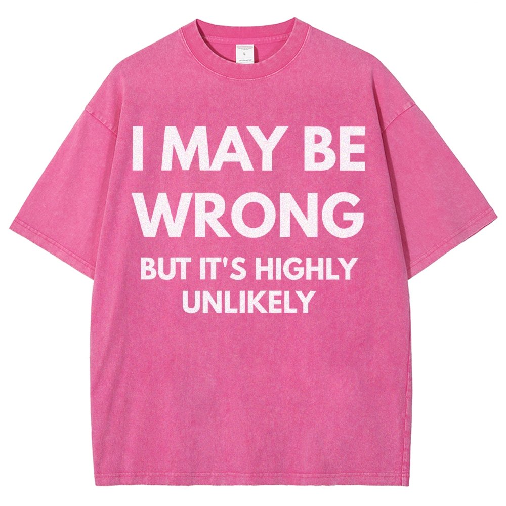 I May Be Wrong But It's Highly Unlikely Vintage Distressed T-shirt