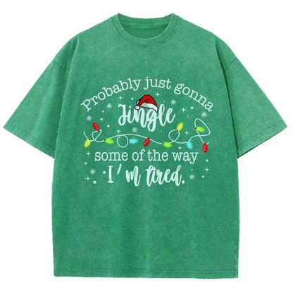Probably Just Gonna Jingle Some Of The Way I’m Tired Vintage Distressed T-shirt