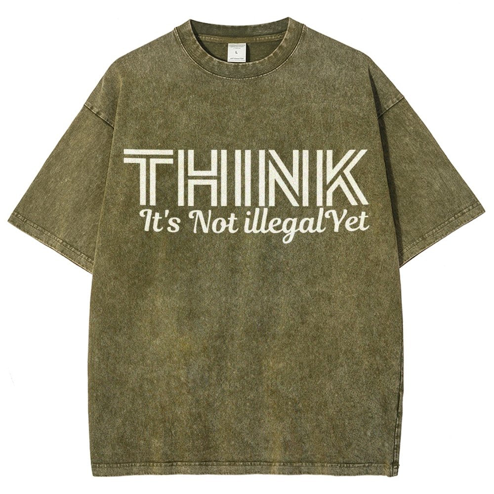 Sarcasm Think It's Not Illegal Yet Tee Vintage Distressed T-shirt