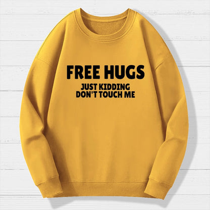 Free Hugs Just Kidding Don't Touch Me Geek Cotton Sweatshirt