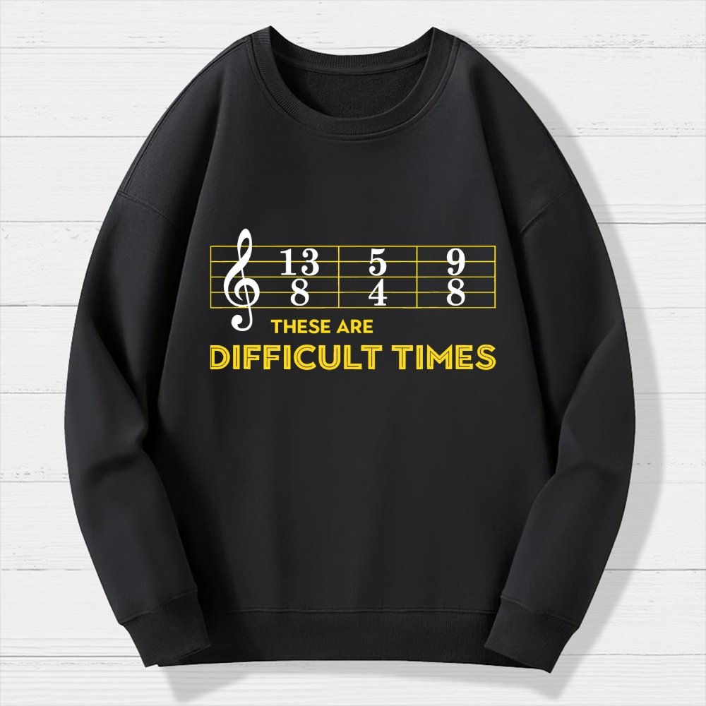 Musician Sheet Music These Are Difficult Times Geek Cotton Sweatshirt