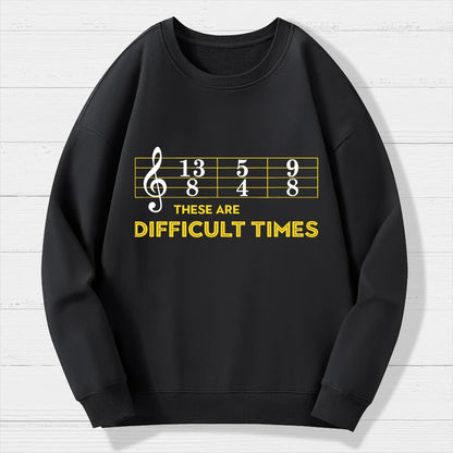Musician Sheet Music These Are Difficult Times Geek Cotton Sweatshirt