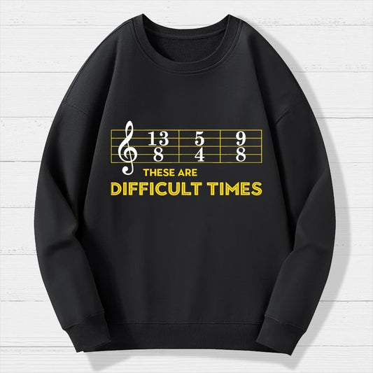 Musician Sheet Music These Are Difficult Times Geek Cotton Sweatshirt
